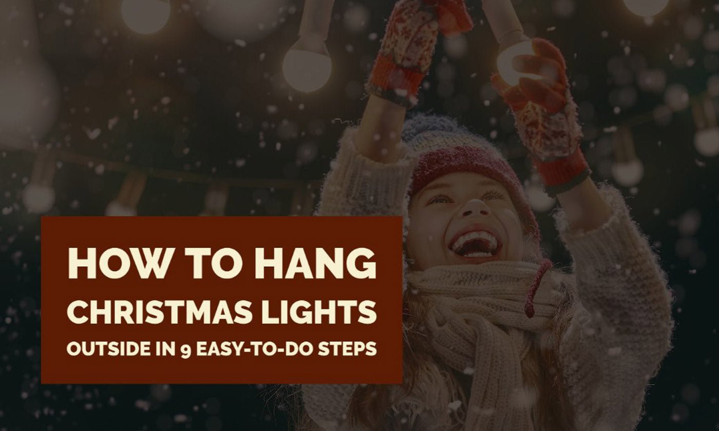 How to Hang Christmas Lights Outside in 9 Easy-to-Do Steps - Christmas World